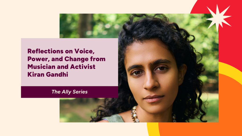 Reflections on Voice, Power, and Change from Musician and Activist Kiran Gandhi 